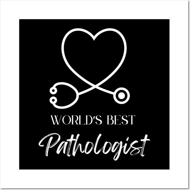 worlds best pathologist Wall Art by Love My..